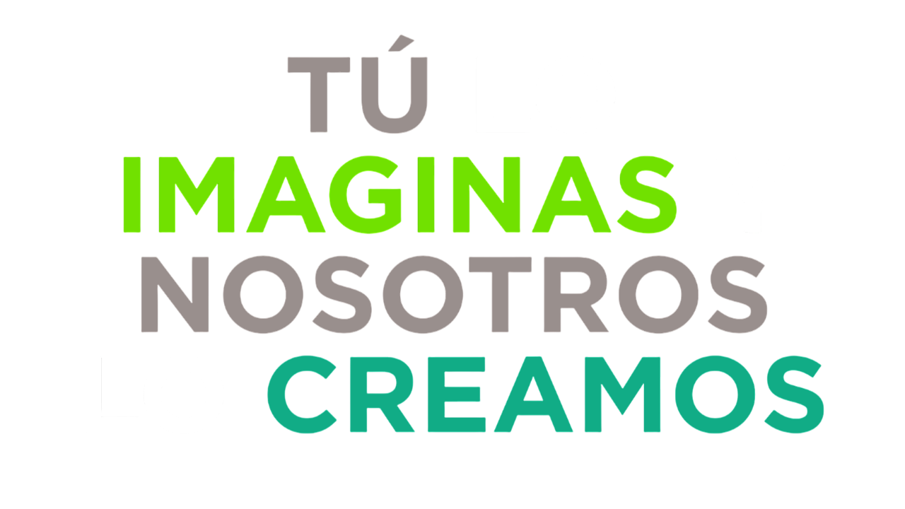 Tú lo Imaginas Nosotros Lo Creamos